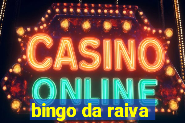 bingo da raiva