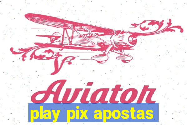 play pix apostas