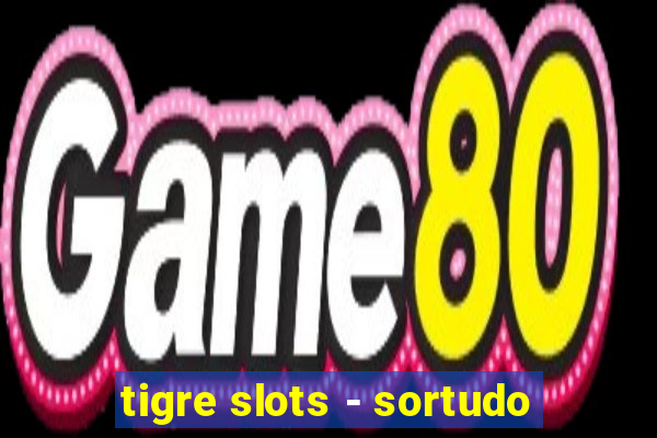 tigre slots - sortudo