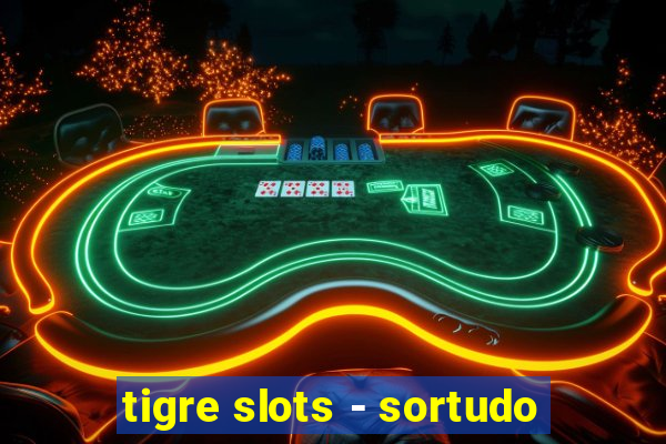 tigre slots - sortudo