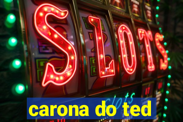 carona do ted