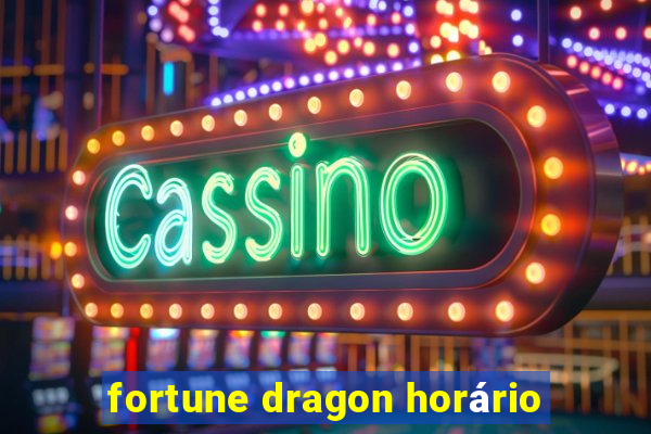 fortune dragon horário