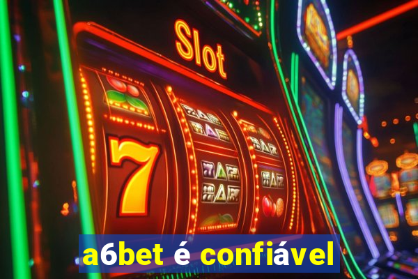 a6bet é confiável