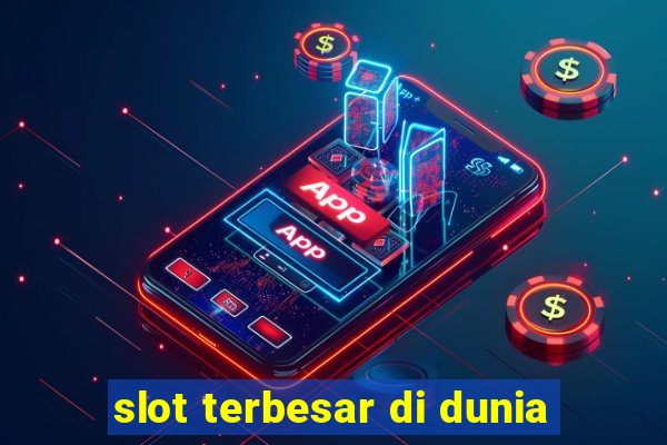 slot terbesar di dunia