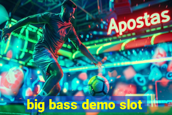 big bass demo slot