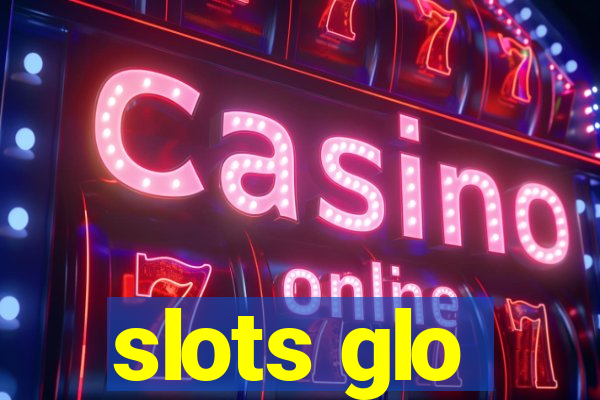 slots glo