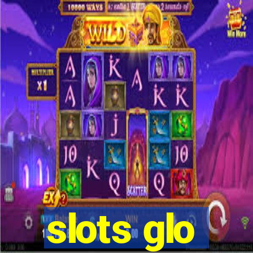 slots glo