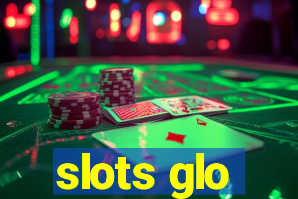 slots glo