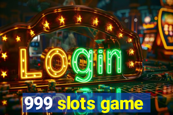 999 slots game