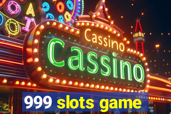 999 slots game