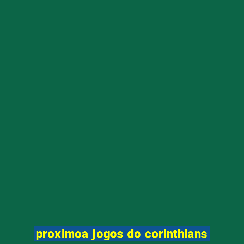 proximoa jogos do corinthians