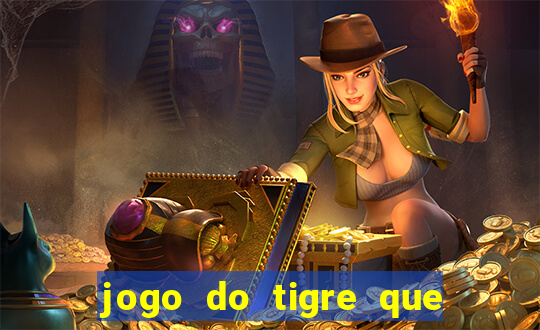 jogo do tigre que da 30 reais no cadastro