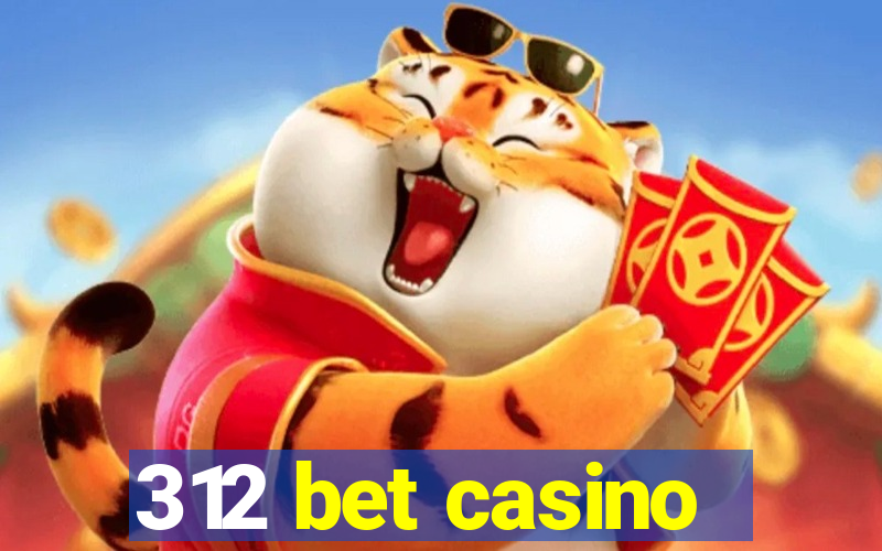 312 bet casino