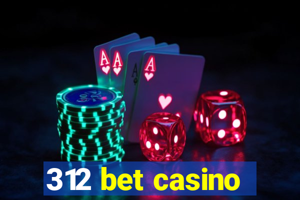 312 bet casino