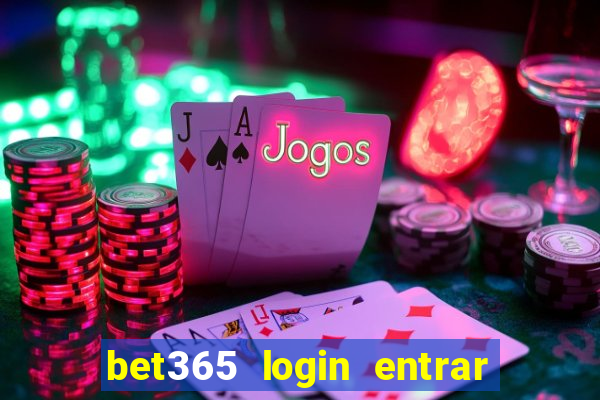 bet365 login entrar agora direto