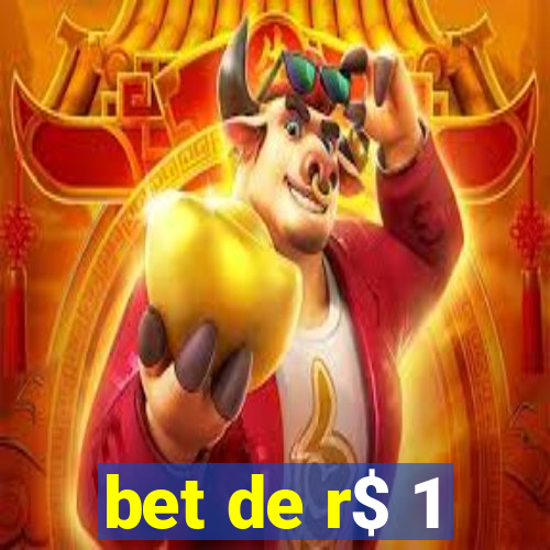 bet de r$ 1