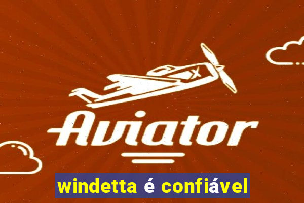 windetta é confiável