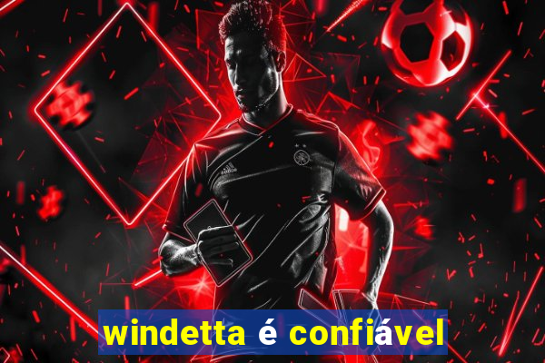 windetta é confiável