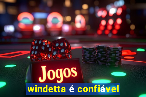 windetta é confiável