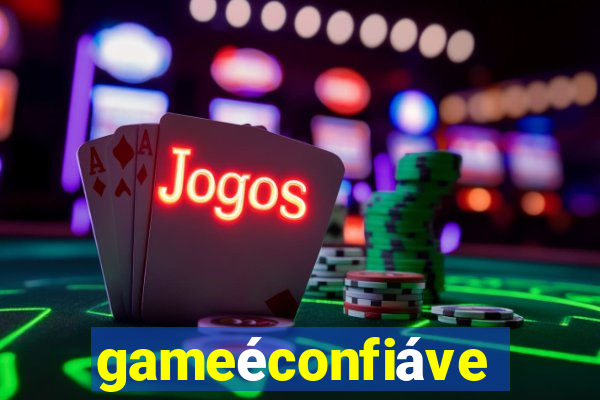 gameéconfiável