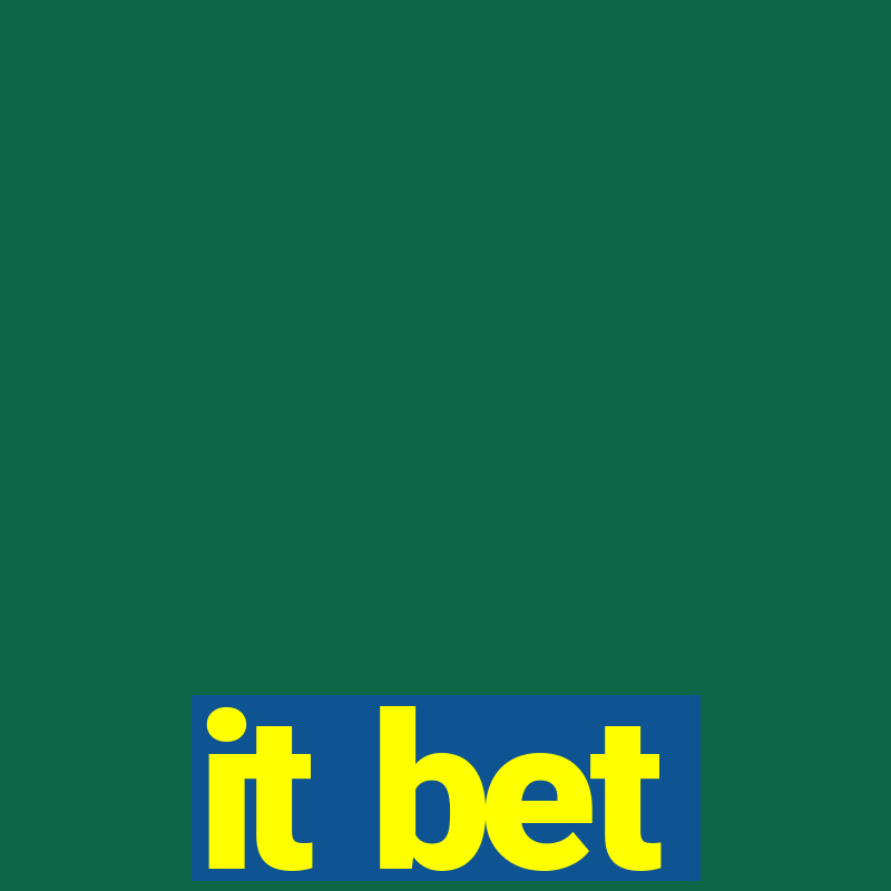 it bet