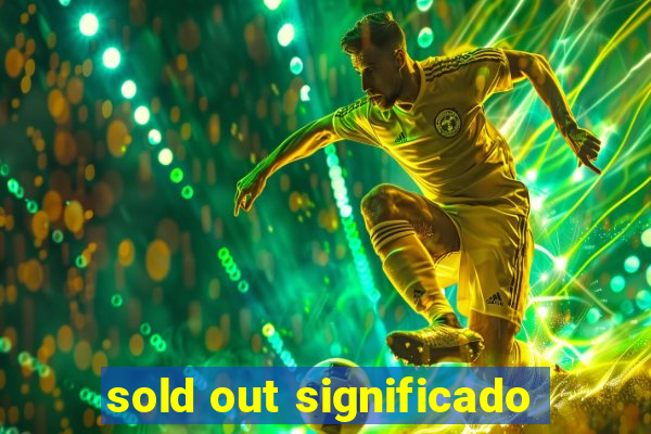 sold out significado