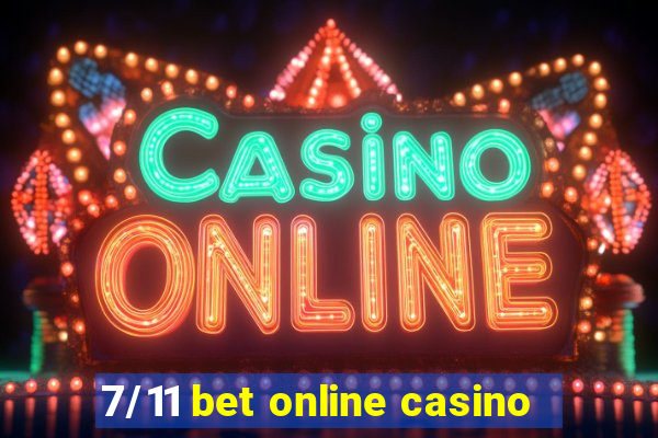 7/11 bet online casino