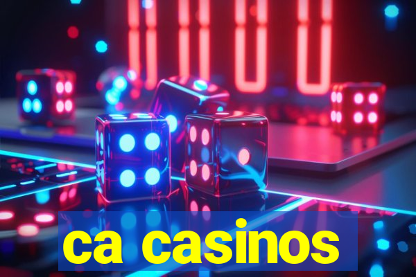 ca casinos