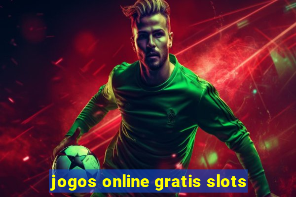 jogos online gratis slots