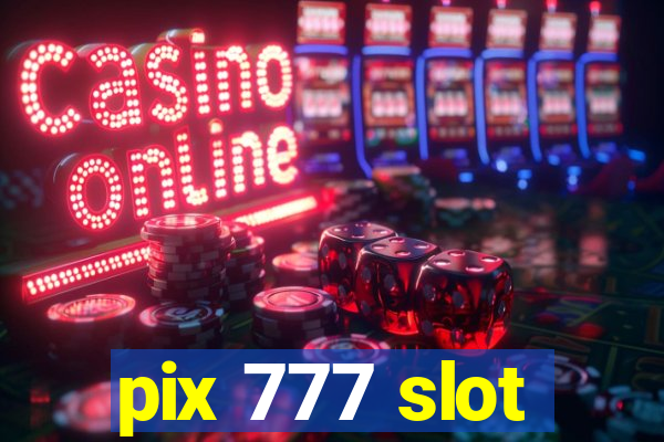 pix 777 slot