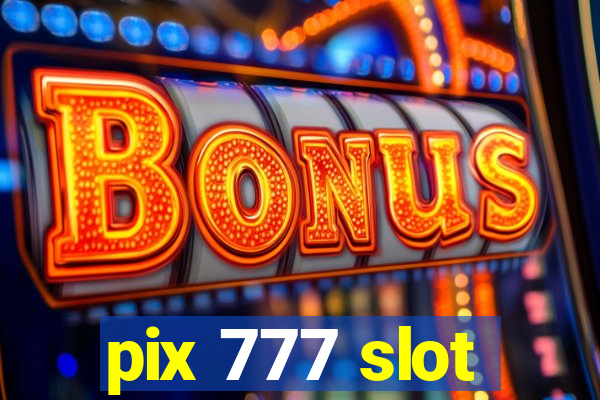 pix 777 slot