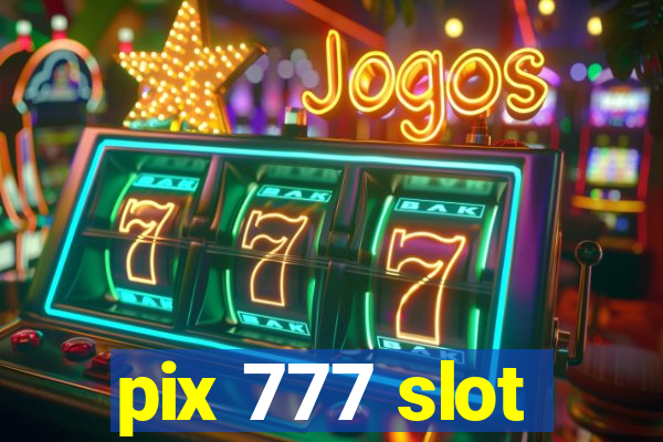 pix 777 slot