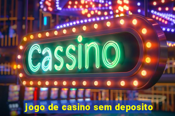 jogo de casino sem deposito