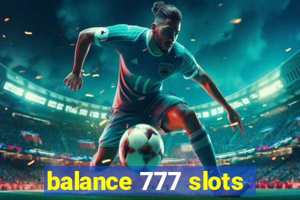 balance 777 slots