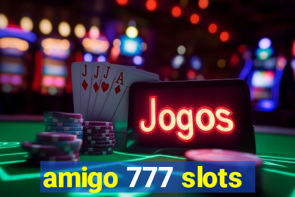 amigo 777 slots