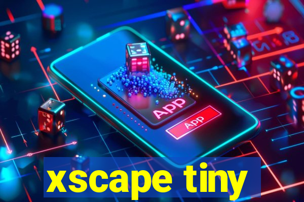 xscape tiny