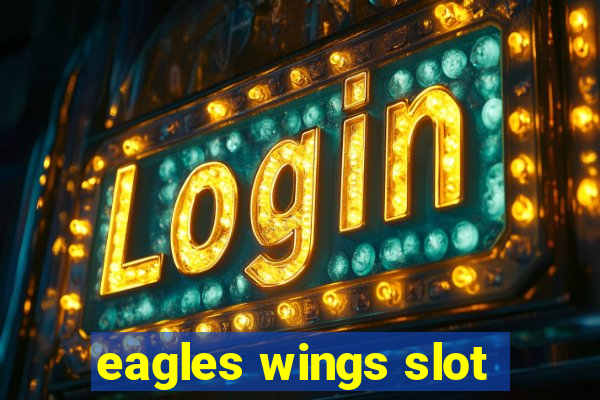 eagles wings slot