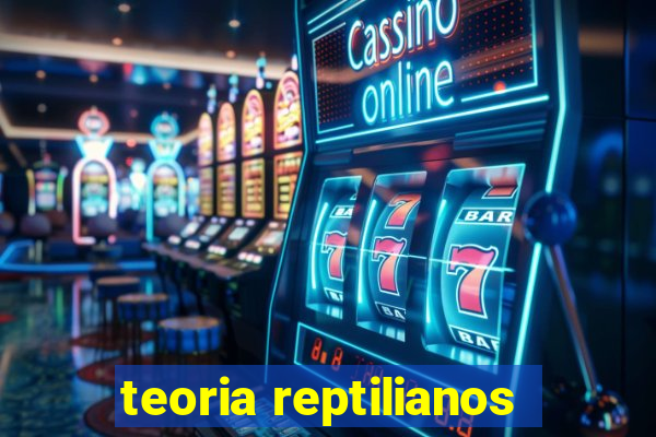 teoria reptilianos