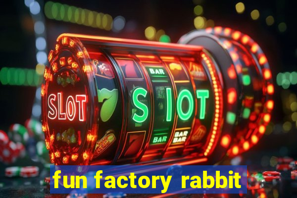 fun factory rabbit