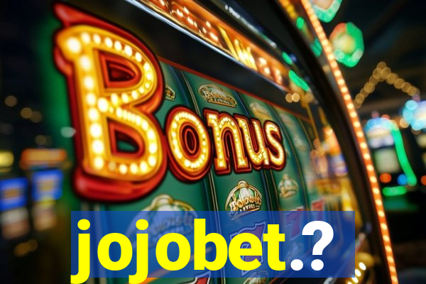 jojobet.?