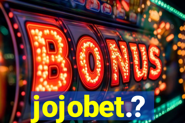 jojobet.?