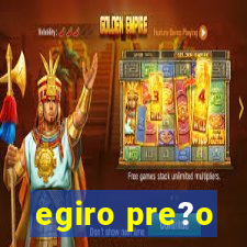 egiro pre?o