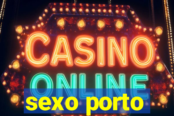 sexo porto