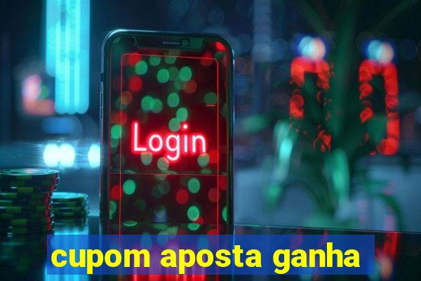 cupom aposta ganha