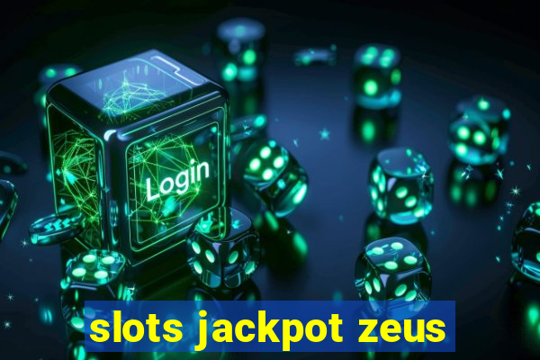 slots jackpot zeus