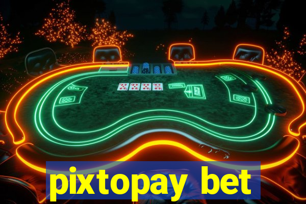 pixtopay bet