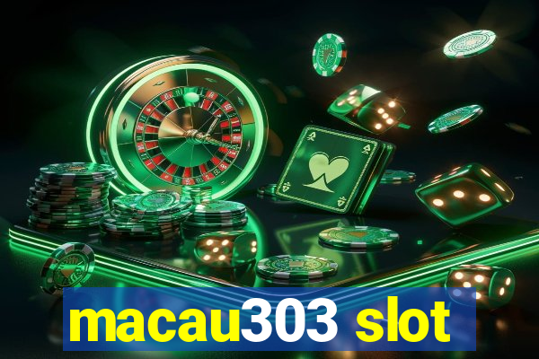 macau303 slot