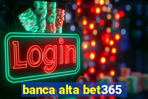 banca alta bet365