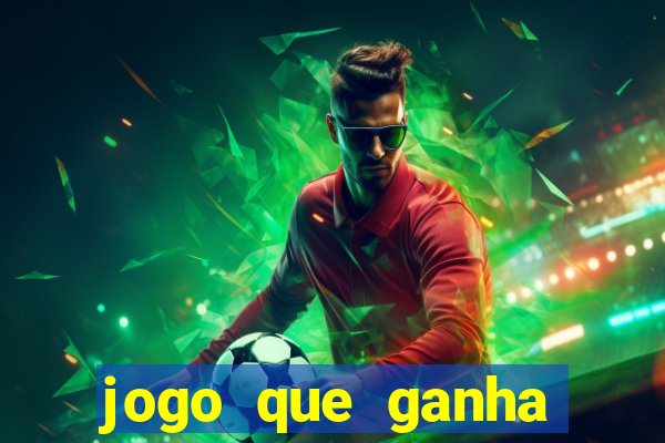 jogo que ganha dinheiro de verdade e rápido