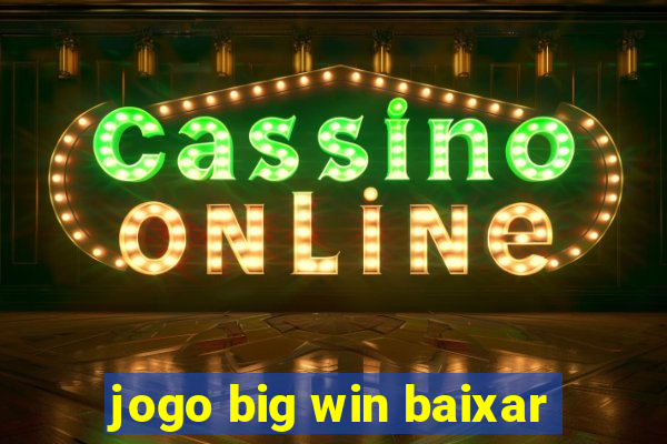 jogo big win baixar